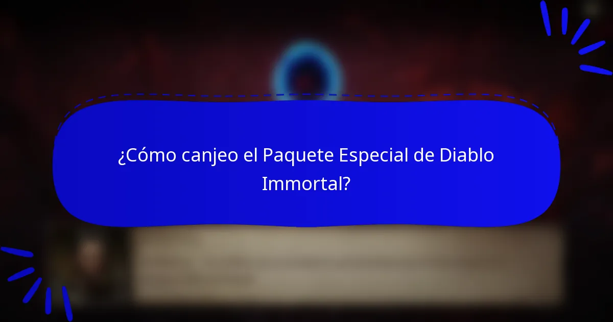 ¿Cómo canjeo el Paquete Especial de Diablo Immortal?