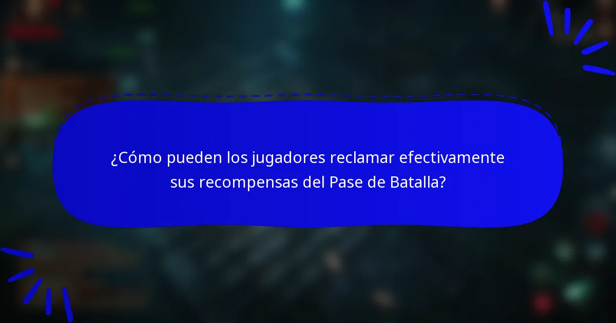 ¿Cómo pueden los jugadores reclamar efectivamente sus recompensas del Pase de Batalla?