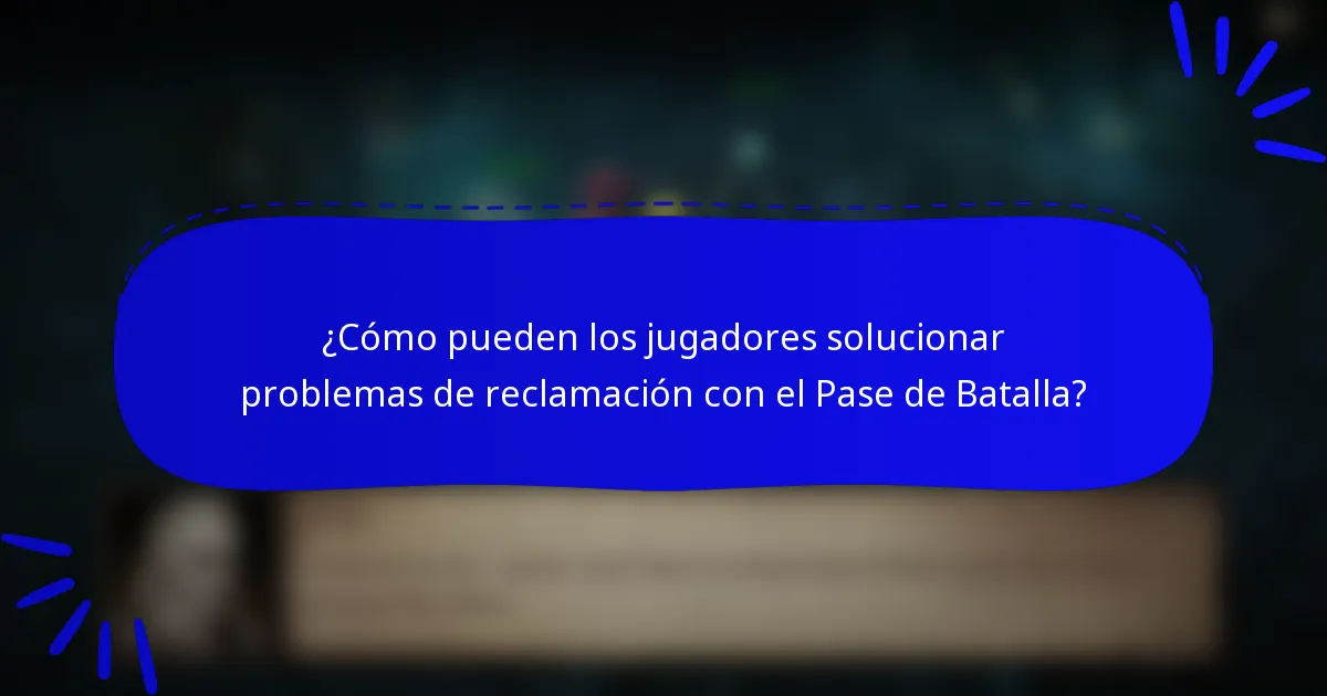¿Cómo pueden los jugadores solucionar problemas de reclamación con el Pase de Batalla?