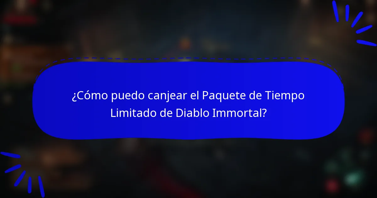 ¿Cómo puedo canjear el Paquete de Tiempo Limitado de Diablo Immortal?