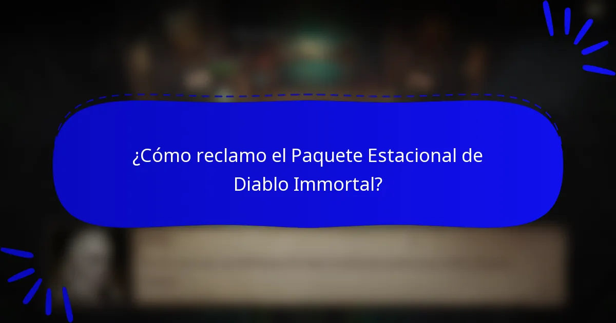 ¿Cómo reclamo el Paquete Estacional de Diablo Immortal?