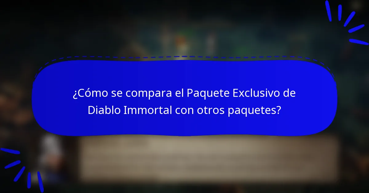 ¿Cómo se compara el Paquete Exclusivo de Diablo Immortal con otros paquetes?