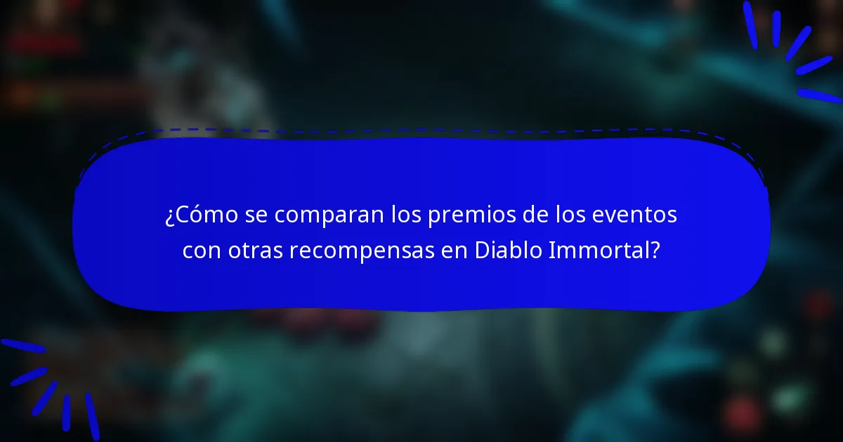 ¿Cómo se comparan los premios de los eventos con otras recompensas en Diablo Immortal?