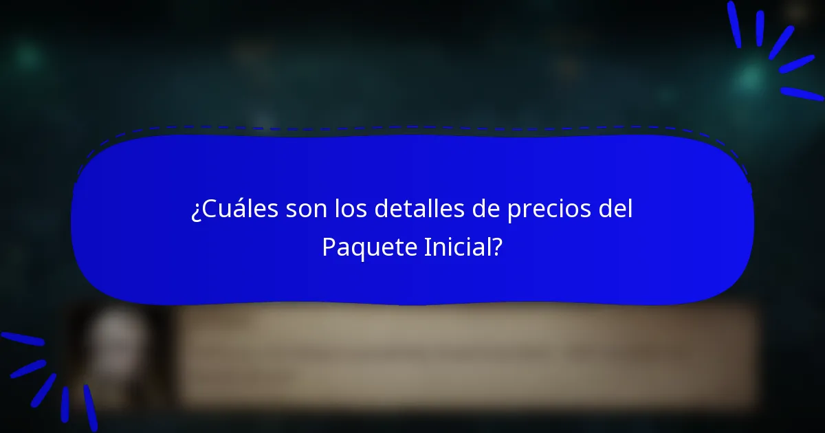 ¿Cuáles son los detalles de precios del Paquete Inicial?