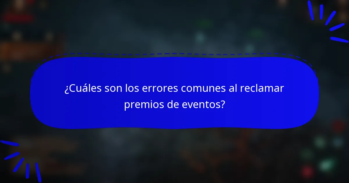 ¿Cuáles son los errores comunes al reclamar premios de eventos?