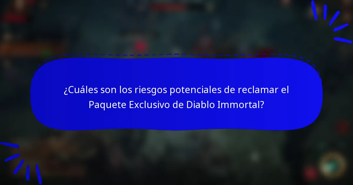 ¿Cuáles son los riesgos potenciales de reclamar el Paquete Exclusivo de Diablo Immortal?