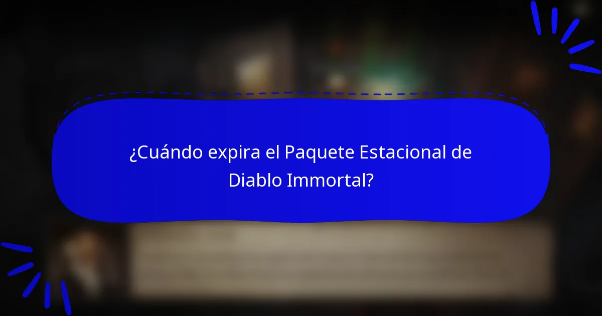 ¿Cuándo expira el Paquete Estacional de Diablo Immortal?