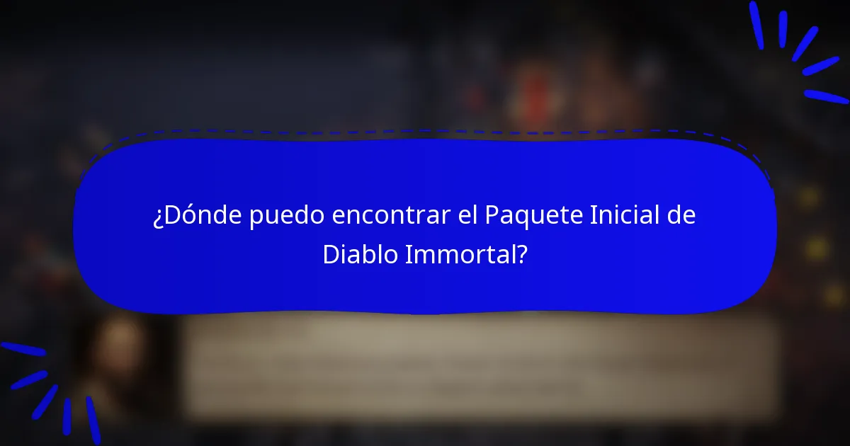 ¿Dónde puedo encontrar el Paquete Inicial de Diablo Immortal?