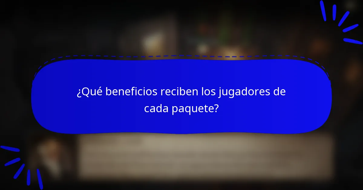 ¿Qué beneficios reciben los jugadores de cada paquete?
