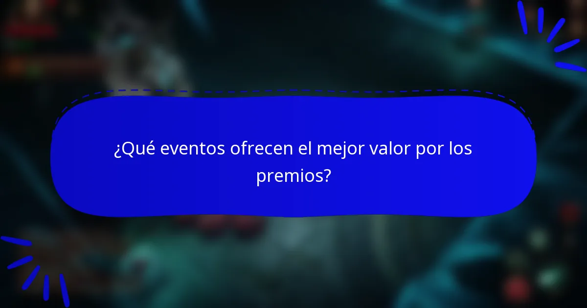 ¿Qué eventos ofrecen el mejor valor por los premios?