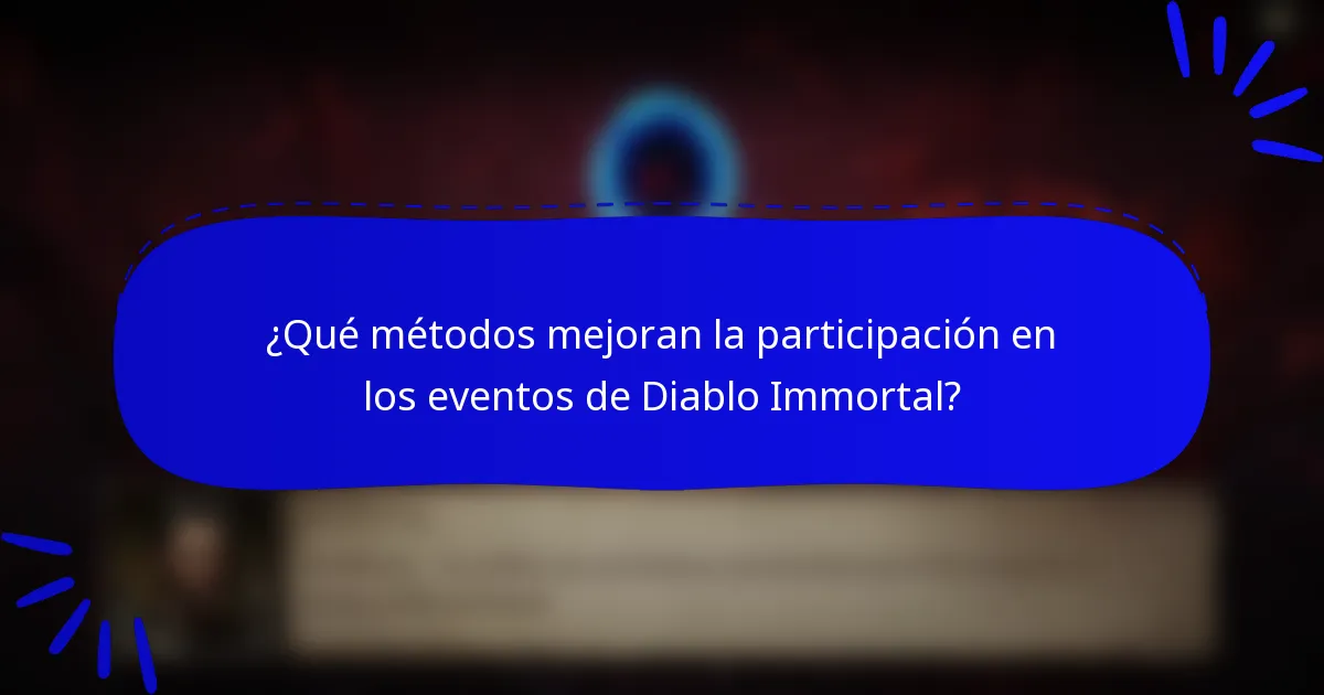¿Qué métodos mejoran la participación en los eventos de Diablo Immortal?