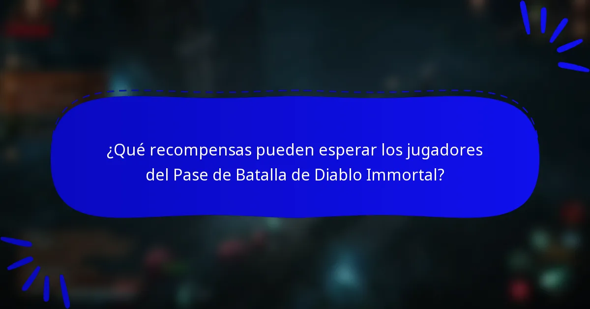 ¿Qué recompensas pueden esperar los jugadores del Pase de Batalla de Diablo Immortal?