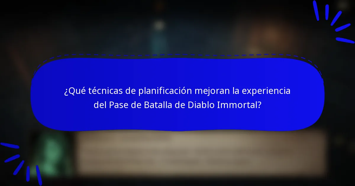 ¿Qué técnicas de planificación mejoran la experiencia del Pase de Batalla de Diablo Immortal?
